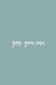 Yes You Can Free Lockscreen And Wallpaper Download Quotes Lifequotes Inspirational Quotes Motivation Inspirational Quotes Inspirational Quotes For Women