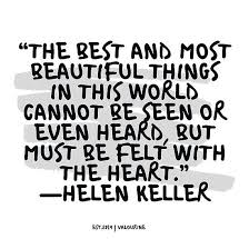 Things heard & seen год выхода: The Best And Most Beautiful Things In This World Cannot Be Seen Or Even Heard But Must Be Felt With The Heart Helen Keller Love Quotes Poster By Quot