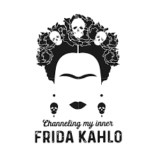 Channeling My Inner Frida Kahlo Svg Dxf Eps Png Digital File In 2021 Frida Kahlo Svg Funny Svg Frida Kahlo