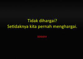 Dan karena dalam dia kodrat manusia disambut, bukannya dienyahkan, maka dalam diri kita pun kodrat itu diangkat mencapai martabat yang amat luhur. 50 Kata Kata Pengorbanan Yang Tak Pernah Dihargai Lagi Sepositif