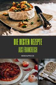 Die Besten Rezepte Aus Frankreich Rezepte Franzosisches Essen Happchen