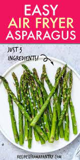 Air Fryer Asparagus Is So Delicious And So Simple To Make Cooking Asparagus In T Air Fryer Recipes Easy Air Fryer Recipes Vegetarian Air Fryer Recipes Healthy