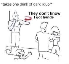 Monday was so long ago but friday is still s. Takes One Drink Of Dark Liquor They Do Not Know I Got Hands Es Memes Video Gifs Drink Memes Dark Memes Dont Memes Know Memes Got Memes Hands Memes