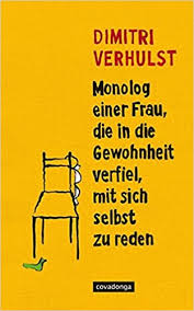 Als frau in einer männerbranche steht yvonne täglich ihre frau. Monolog Einer Frau Die In Die Gewohnheit Verfiel Mit Sich Selbst Zu Reden Amazon De Verhulst Dimitri Bucher