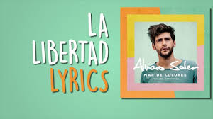 Ay, ay, ay, ay / las cuatro paredes de nuestro hogar / no eran suficie. La Libertad Lyrics Testo Alvaro Soler Youtube