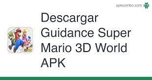 Super mario 3d world + bowser's fury is a nearly perfect package for nintendo switch owners. Guidance Super Mario 3d World Apk 1 0 Aplicacion Android Descargar