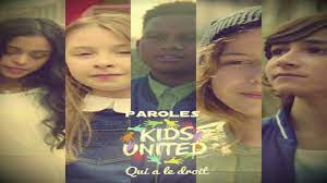 Parole de kids united on ecrit sur les murs. Kids United Qui A Le Droit Paroles Hd Youtube