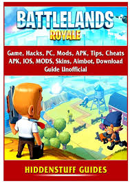 Battlelands royale apk 2.9.4 for android is available for free and safe download. Battlelands Royale Game Hacks Pc Mods Apk Tips Cheats Apk Ios Mods Skins Aimbot Download Guide Unofficial Guides Hiddenstuff Amazon Es Libros