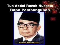 He is referred to as the father of development (bapa pembangunan). Tun Abdul Razak New York Essays