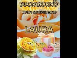 Buon Compleanno Laura 5 Maggio Da Mamma Margherita E Papa Luigi Auguri Di Cuore Youtube Buon Compleanno Compleanno Immagini Di Buon Compleanno