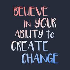 Believe In Your Ability To Create Change Inspirational Quote Angebote Erstellen Spruche Veranderung Inspirierende Spruche
