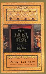 The Subject Tonight Is Love 60 Wild And Sweet Poems Of Hafiz Hafiz Best Poems Poems