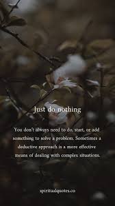 Just Do Nothing Be Inspired With More Quotes From Spiritualquotes Co As We Support You On Your Spiritual Jour Quotes Deep Spiritual Quotes Quotes To Live By