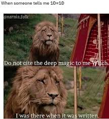 Don't quote me on that lyrics: Do Not Cite The Deep Magic To Me Witch Know Your Meme