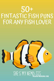 50 Fintastic Fish Puns That Don T Get Any Betta Than This Fish Puns Puns Fishing Jokes