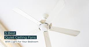 #5 best for low ceilings. 5 Best Quiet Ceiling Fans With Light For Your Bedroom 2021