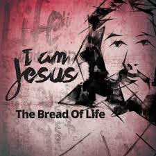 I Am Jesus: The Bread of Life