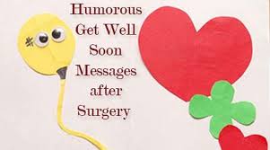 Check spelling or type a new query. Humorous Get Well Soon Messages After Surgery Ultima Status
