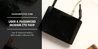 Password admin modem indihome zte f609. User Dan Password Modem Ont Indihome Zte F609 Terbaru 2021 Asakomputer