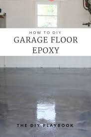 Sealing Garage Floor Diy Project With Epoxy The Diy Playbook Garage Floors Diy Garage Floor Garage Floor Paint