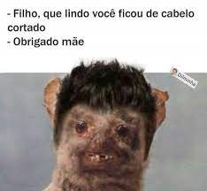 dopl3r.com - Memes - Filho que lindo você ficou de cabelo cortado Obrigado  mãe