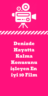 denizde hayatta kalma konusunu isleyen en iyi 10 film film hayat sinema