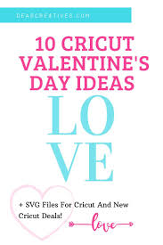 Download Cricut Valentine S Day Ideas Svg Files And New Cricut Deals Dear Creatives