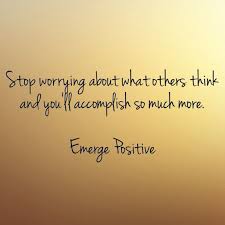 Why Do We Care What Others Think And Why Do We Think We Need To Do And Be What Others Expect Of Us It Perfect Timing Quotes Positivity Encouraging Thoughts
