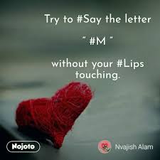 Click one of them below for further info. Try To Say The Letter M Without Your Li Engli