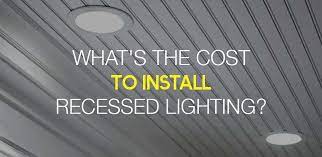 Much cost to install can lights. What S The Cost To Install Recessed Lighting Ledwatcher