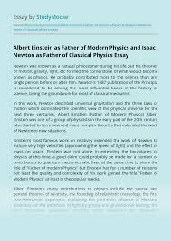 Physics is a branch of science whose primary objects of study are matter and energy. Albert Einstein As Father Of Modern Physics And Isaac Newton As Father Of Classical Physics Free Essay Example