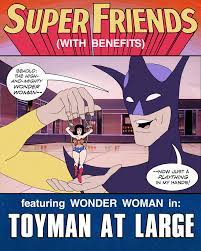 Super Friends (With Benefits) featuring Wonder Woman in: Toyman at Large”  by Ani7us – There She Grows