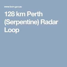 This week's perth storms are weather events the bom finds almost impossible to predict. 128 Km Perth Serpentine Radar Loop Radar Serpentine Loop