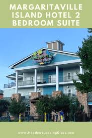 Maybe you would like to learn more about one of these? Margaritaville Island Hotel 2 Bedroom Fountain Suite Through Heather S Looking Glass