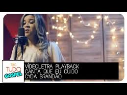 Canta Que Eu Cuido Cyda Brandão Playback Canta Que Eu Cuido Playback Com Letra Cyda Brandao Youtube