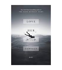 Atticus Love Her Wild Poetry Books Best Poetry Books Best Love Poems