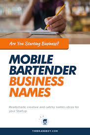 468 Catchy Mobile Bartender Business Name Ideas Thebrandboy Com Catchy Names Bartender Names