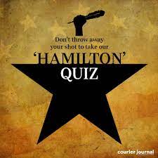 Feb 12, 2021 · this set of history trivia questions and answers particularly deal with historical events that have been carried down from one generation to another. Hamilton Trivia Quiz Don T Throw Away Your Shot To Test Your Knowledge