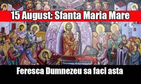 În acea zi, ea a adormit şi a înviat „este important de ştiut că nu există un specific zonal, cert este că în satul tradiţional nu se sărbătoresc mariile pe 15 august. Libertatea Cross Promotion Kanald Ro Sfanta Maria De Facebook