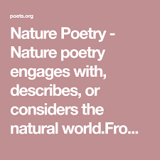 Nature Poetry Nature Poetry Engages With Describes Or Considers The Natural World From A Poet S Glossarythe Following Poetry Romantic Poets American Poets