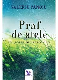 Și chiar dacă suntem praf de stele și le privim cu drag și dor. Praf De Stele Culegere De Astrologie