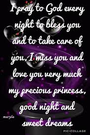 I Pray To God Every Night To Bless You And To Take Care Of You I Miss You And Love You Ve Sweet Dreams My Love Hugs And Kisses Quotes Good