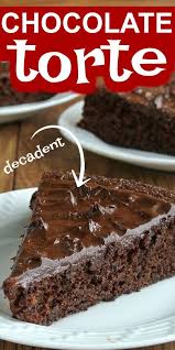 Decadent Chocolate Torte Is A Special Dessert You Ll Think This Super Cake Is From The Ritziest Of Restaurants Check Out The Ingredients Torte Dessert Cho