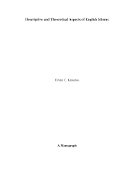 Definitions by the largest idiom dictionary. Pdf Descriptive And Theoretical Aspects Of English Idioms A Monograph