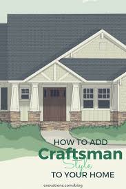 How To Add Craftsman Style To Your Home S Exterior Craftsman Remodel Craftsman Exterior Craftsman House