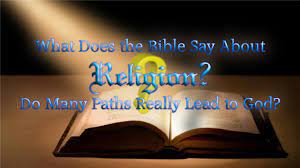 If i can do enough, say enough, pray enough, give enough, sacrifice enough perhaps god will show me favor. What Does The Bible Say About Religion Do Many Paths Really Lead To God Youtube