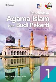Bagi guru mapel bersangkutan yang membutuhkan materi bimbing ini silahkan download saja materi iman adat kelas 10 ma ini secara gratis. Pendidikan Agama Islam Dan Budi Pekerti Untuk Sma Kelas X Kurikulum 2013 1 H Muchtar Belbuk Com