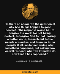 Harold S Kushner Quote Is There An Answer To The Question Of Why Bad