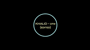 Disponível no google play baixar na app store. Khalid Otw Audio Edited Youtube