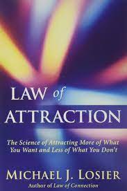 Their law of attraction book is good, too. Law Of Attraction The Science Of Attracting More Of What You Want And Less Of What You Don T Losier Michael J Amazon De Bucher